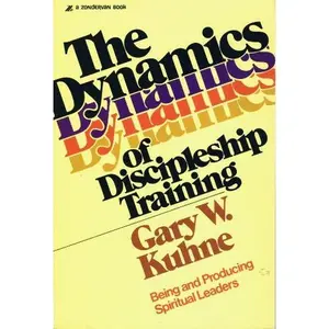 USED-The Dynamics of Discipleship Training: Being and Producing Spiritual Leaders by Gary W. Kuhne (Paperback)