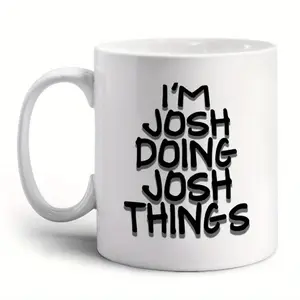 One Piece Im Josh Doing Josh Things Ceramic Coffee Mug Water Cup Suitable for Summer and Winter Holidays and Birthdays