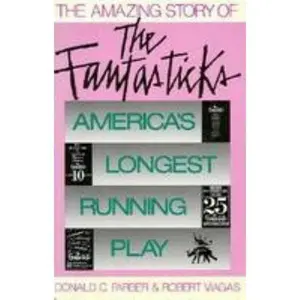 USED-The Amazing Story of the Fantasticks: America's Longest Running Play by Donald C. Farber (Hardcover)