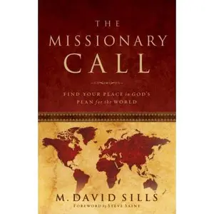 USED Book - The Missionary Call: Find Your Place in God's Plan For the World by M. David Sills (Paperback) - english