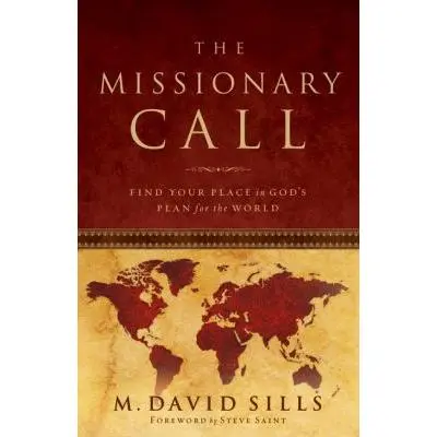 USED Book - The Missionary Call: Find Your Place in God's Plan For the World by M. David Sills (Paperback) - english
