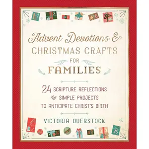 Advent Devotions & Christmas Crafts for Families: 24 Scripture Reflections & Simple Projects to Anticipate Christ's Birth Hardcover – October 6, 2020
