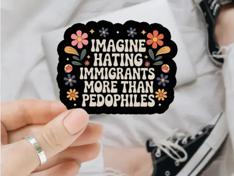 Imagine Hatin.g Immigrants More Than Pedophiles Sticker, Pro Immgrants Progressive Anti Trum Abolish Ice Sticker