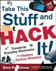 USED-Take This Stuff and Hack It!: Transform Everyday Electronics Into Modern Techno-Wonders by Dave Prochnow (Paperback)