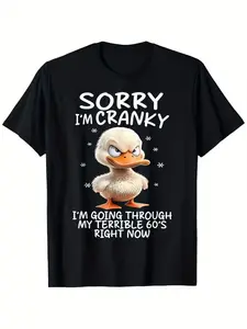 Duck Sorry I'm Cranky I'm Going Through My Terrible 60's T-Shirt, Suitable for Unisex Personality Casual Round Neck Outdoor Short-sleeved T-shirt, Slightly Elastic, 100% Cotton