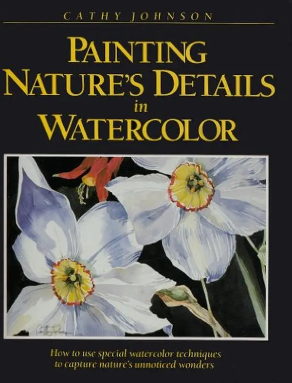 Used Hardcover Book - "Painting Nature's Details in Watercolor" by Cathy Johnson, English Art Watercolor Workbook