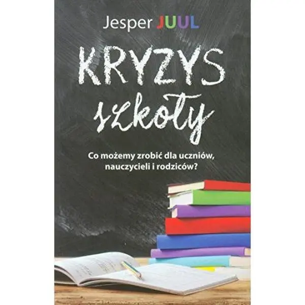 USED-Kryzys szkoly: Co mozemy zrobic dla uczniów, nauczycieli i rodziców? by Jesper Juul (Paperback)