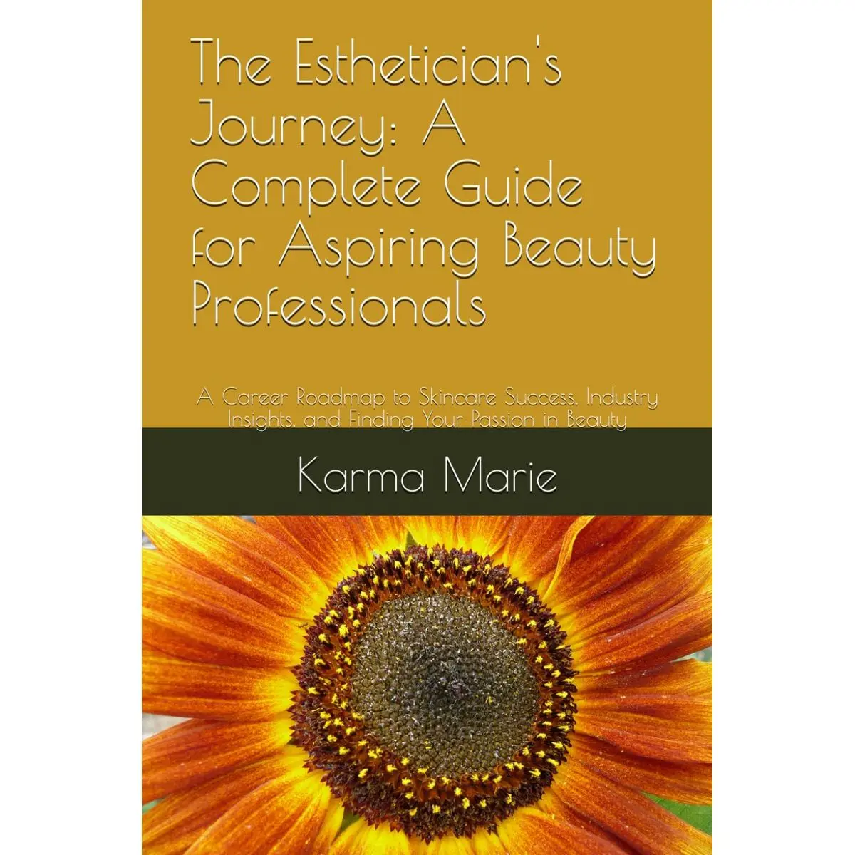 The Esthetician's Journey: A Complete Guide for Aspiring Beauty Professionals: A Career Roadmap to Skincare Success, Industry Insights, and Finding Your Passion in Beauty Paperback – March 16, 2025