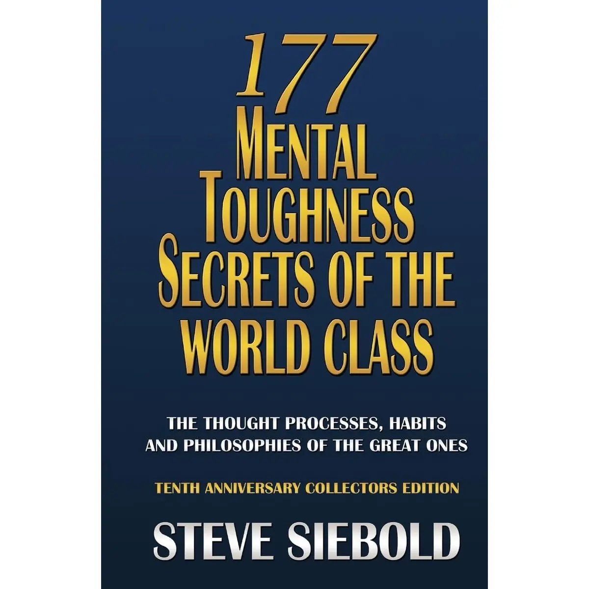 177 Mental Toughness Secrets of the World Class: The Thought Processes, Habits and Philosophies of the Great Ones, 3rd Edition Paperback – September 15, 2010