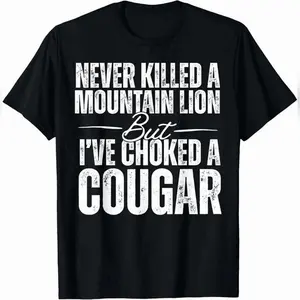Never Kil led A Mountain Lion But I've Choked A Cougar T-Shirt Urban Cotton T-Shirt
