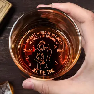 My Butt Would Be So Lonely Without You Touching It, Whiskey Glass, High Quality Laser Engraved, Personalized Gifts,  Whiskey Glass - Premium Laser Engraved Stemless Wine Glass, Dishwasher Safe, High-Quality Glass, Stylish Drinkware, gift