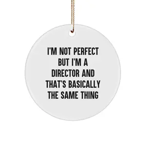 Funny Director Gifts for Friends, Unique Circle Ornament with 'I'm Not Perfect But I'm A Director And That's Basically The Same Thing' Quote, Christmas Decorations for Homes