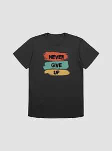 Never Give Up T-Shirt
