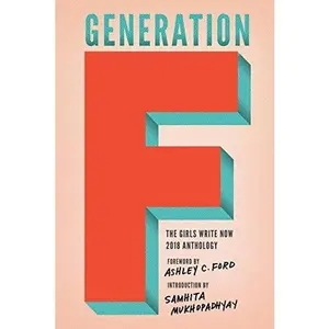 USED-Generation F: The Girls Write Now 2018 Anthology by Girls Write Now (Paperback)