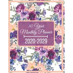 10 Year Monthly And Weekly Planner 2020-2029: 120 Month Watercolor Floral Cover Planner With Calendar Notes And To Do List / 2020-2029 schedule ... / Daily Weekly & Monthly Time Management Paperback – May 9, 2020