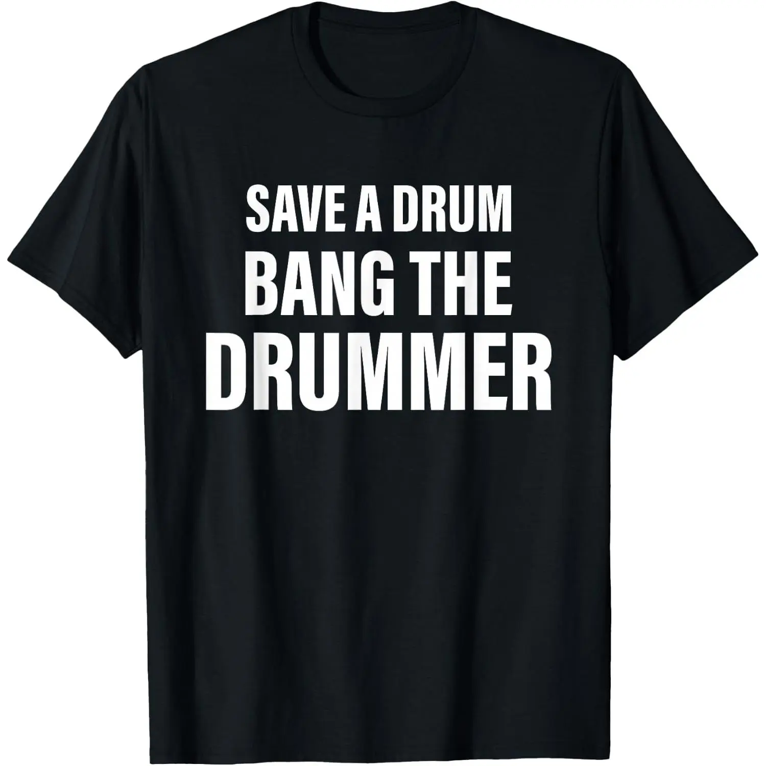 100%cotton Save A Drum Bang A Drummer Quote T-Shirt