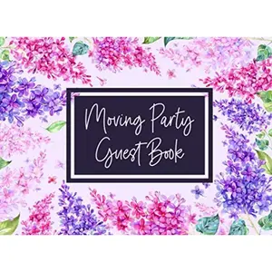 Moving Party Guest Book: Moving Away Party Guestbook Sign In - Paperback 100+ Guest Entries - Goodbye Signature Autograph Book - House Moving Party Gift Paperback – May 4, 2019