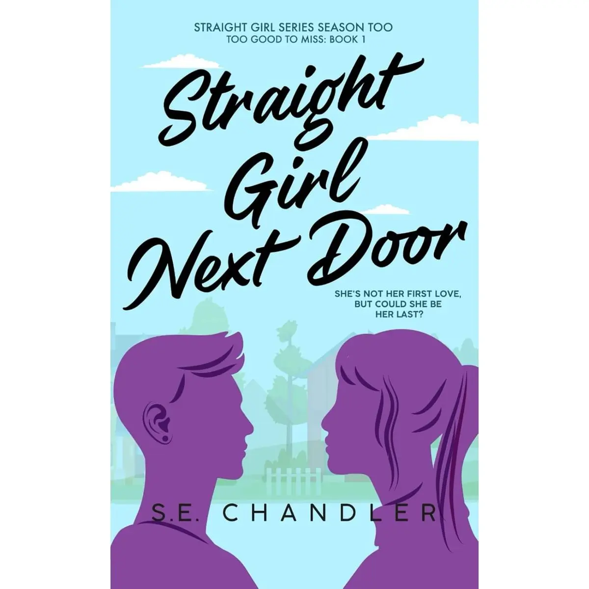 Straight Girl Next Door: A return-to-hometown, second chance, hurt/comfort, toaster-oven/first-time lesbian, happily-ever-after rom-com romance novel ... Girls Series Season Too (Too Good to Miss)) Paperback – January 17, 2024