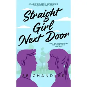 Straight Girl Next Door: A return-to-hometown, second chance, hurt/comfort, toaster-oven/first-time lesbian, happily-ever-after rom-com romance novel ... Girls Series Season Too (Too Good to Miss)) Paperback – January 17, 2024