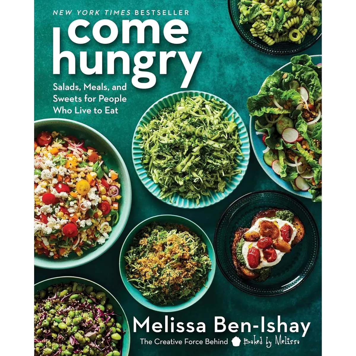 Come Hungry: Salads, Meals, and Sweets for People Who Live to Eat Hardcover – January 16, 2024