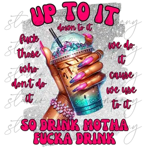 Up to it coffee, heat transfer, press and peel, no shirt, made to order