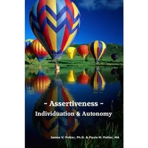 USED-Assertiveness, Individuation & Autonomy: An Assertiveness Training Manual by James V Potter Ph.D. (Paperback)