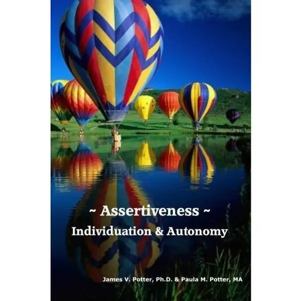 USED-Assertiveness, Individuation & Autonomy: An Assertiveness Training Manual by James V Potter Ph.D. (Paperback)