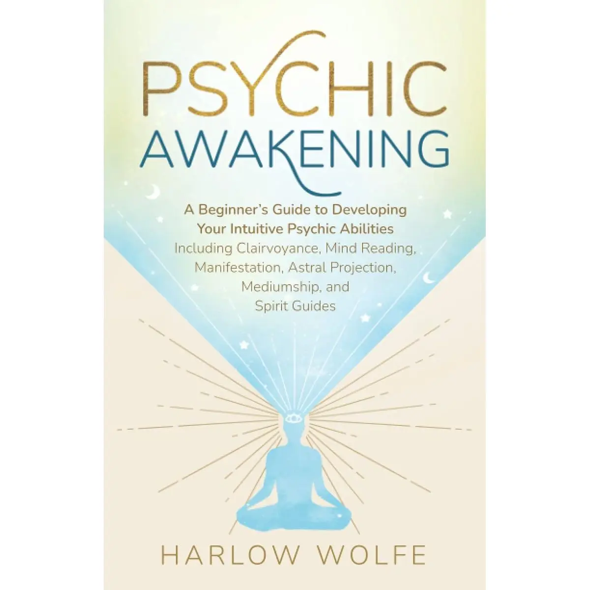 Psychic Awakening: A Beginner’s Guide to Developing Your Intuitive Psychic Abilities, Including Clairvoyance, Mind Reading, Manifestation, Astral Projection, Mediumship, and Spirit Guides Paperback – September 23, 2021