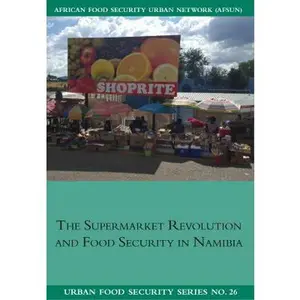 USED-The Supermarket Revolution and Food Security in Namibia by Nickanor, Ndeyapo (Paperback)