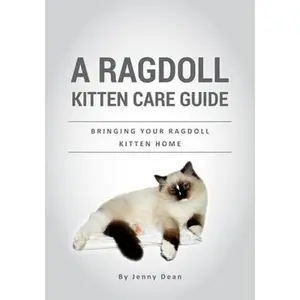 USED-A Ragdoll Kitten Care Guide: Bringing Your Ragdoll Kitten Home by Dean, Jenny (Paperback)