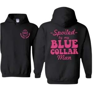 Spoiled By My Blue Collar Man Hoodie, Funny Blue Collar Wives Graphic Printed Hoodie, Spoiled Blue Collar's Girlfriend Shirt, Spoiled Wife Comfy Fabric Hoodie, Blue Collar Women's Tops