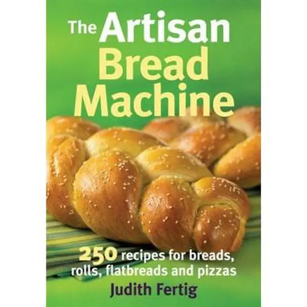 USED-The Artisan Bread Machine: 250 Recipes for Breads, Rolls, Flatbreads and Pizzas by Fertig, Judith (Paperback), Soft Covers, Trouble-Shooting Tips, 1.39 Pounds