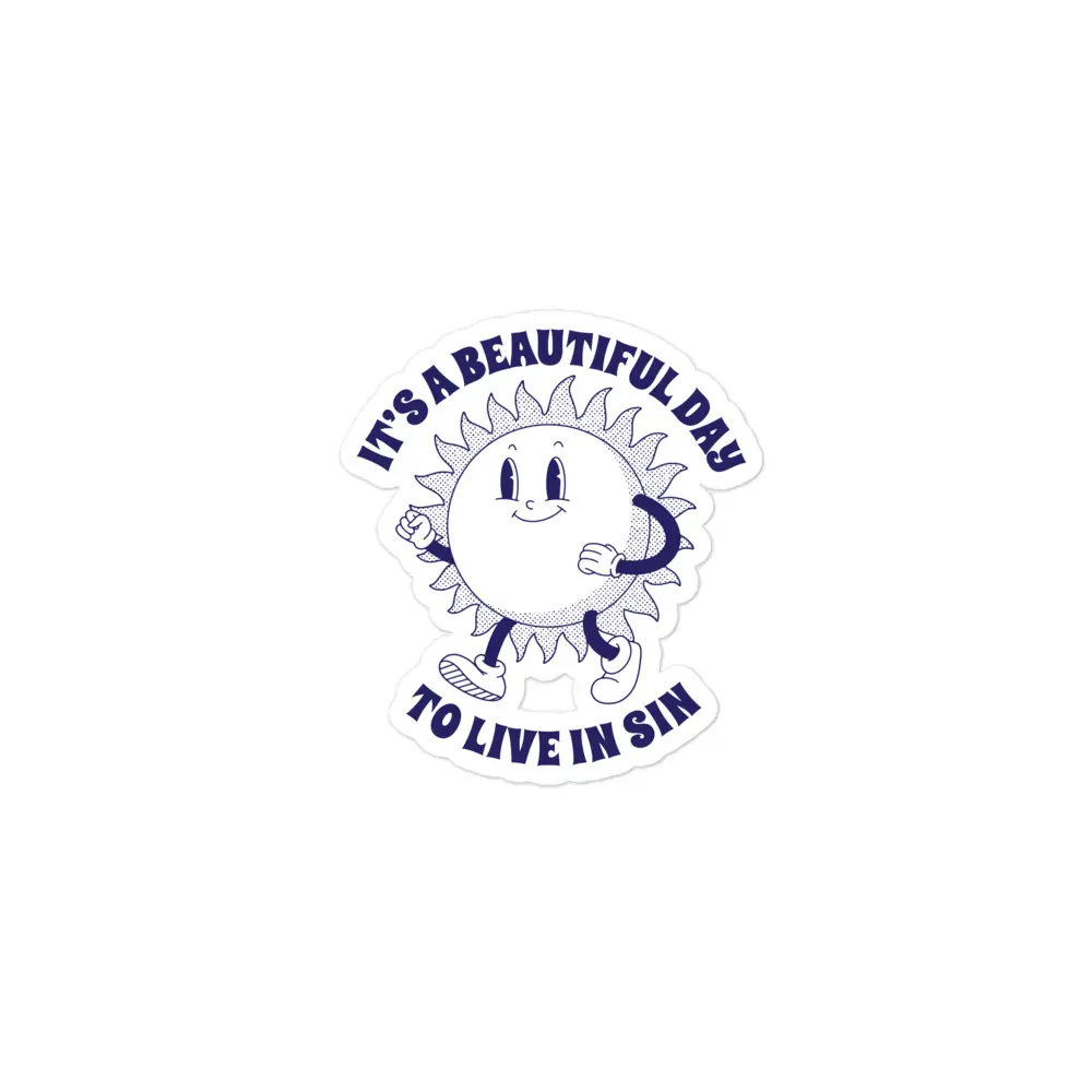 It's a Beautiful Day to Live in Sin sticker