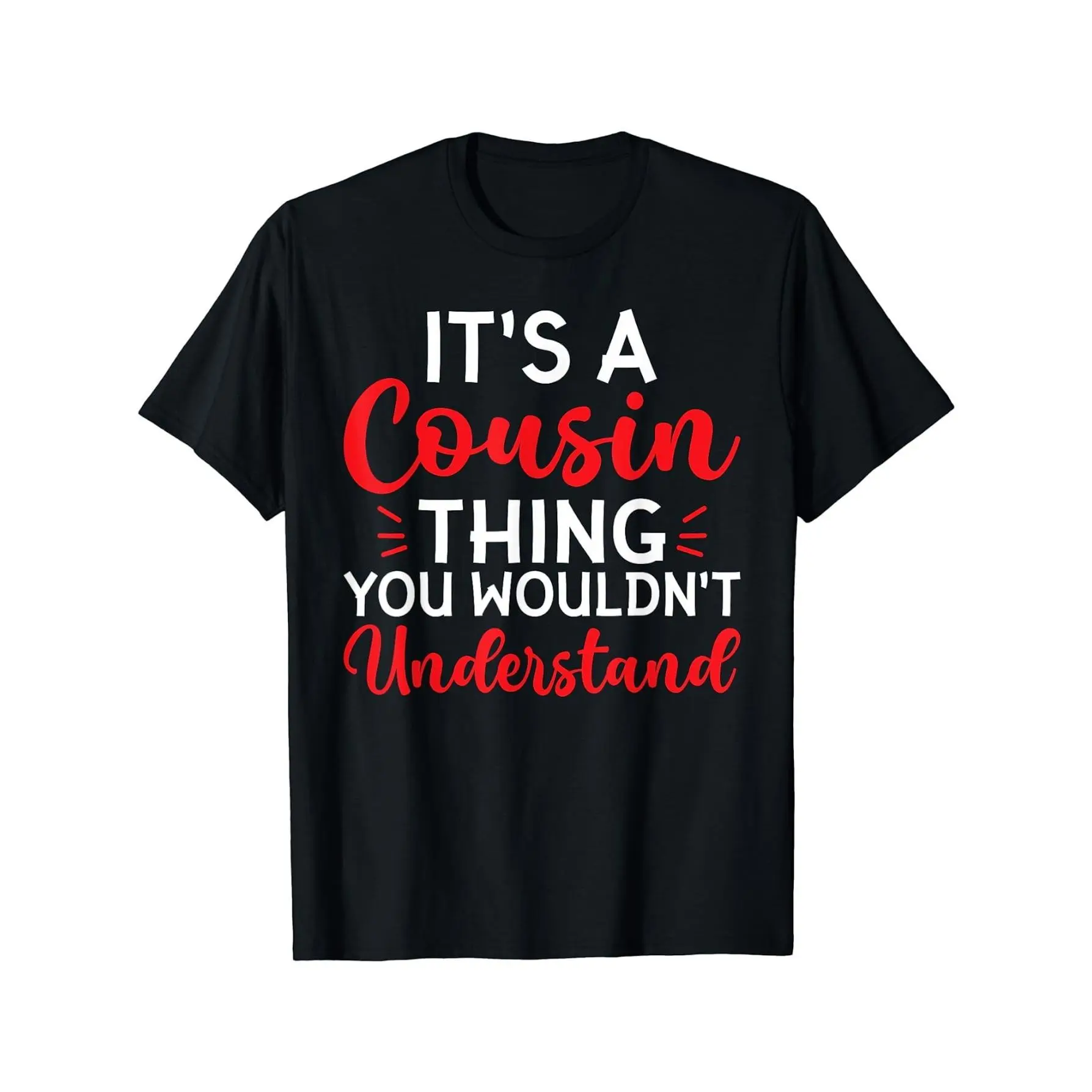 Its a Cousin Thing You Wouldnt Understand Cousin T-Shirt