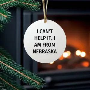 Nebraska Christmas Circle Ornament Gifts from Men Women Friends Family with Funny Quote I Can't Help It I Am From Nebraska