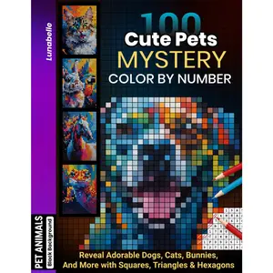 100 Cute Pets Mystery Mosaics Color By Number for Adults: Relax and Reveal Adorable Dogs, Cats, Bunnies, Birds & More