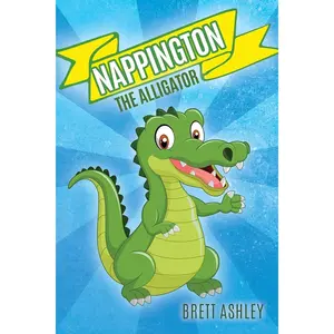 Nappington the Alligator Paperback – April 5, 2021
