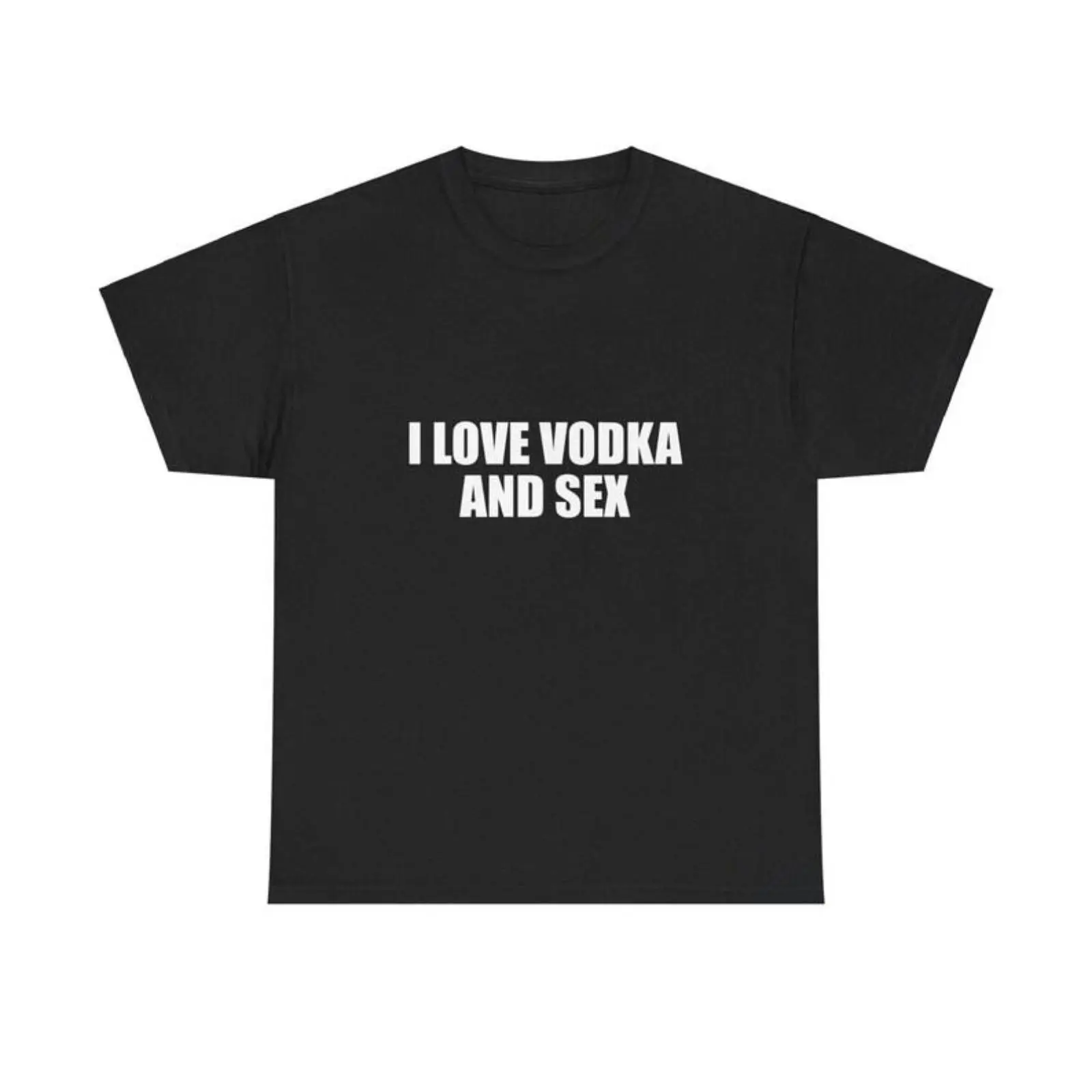 I Love Vodka And Sex Unisex Heavy Cotton Tee Y2K Shirt Iconic Funny Meme Club Party Bar Cute Top Viral Edgy Sassy Sarcastic Chaotic Gift, Adult funny T-shirt, Gift for Woman and Man