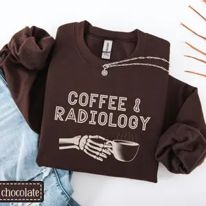 Radiology Sweatshirt • Coffee & Radiology Sweater • Xray Tech Gift • RAD Tech Gift • Funny Radiologist • Radiology School Student Graduation