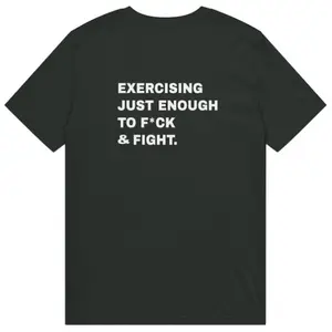 Exercising Just Enough to F*ck & Fight T-Shirt | Funny Sarcastic Workout Tee, meme gym bro shirt