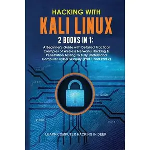 USED-Hacking With Kali Linux: 2 Books in 1: A Beginner's Guide with Detailed Practical Examples of Wireless Networks Hacking & Penetration Testing T by Learn Computer Hacking in Deep (Paperback)