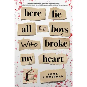 Here Lie All the Boys Who Broke My Heart: A Novel by Emma Simmerman [Paperback Book]