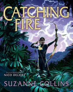 Catching Fire: Illustrated Edition (the Hunger Games #2) -- Suzanne Collins, Hardcover