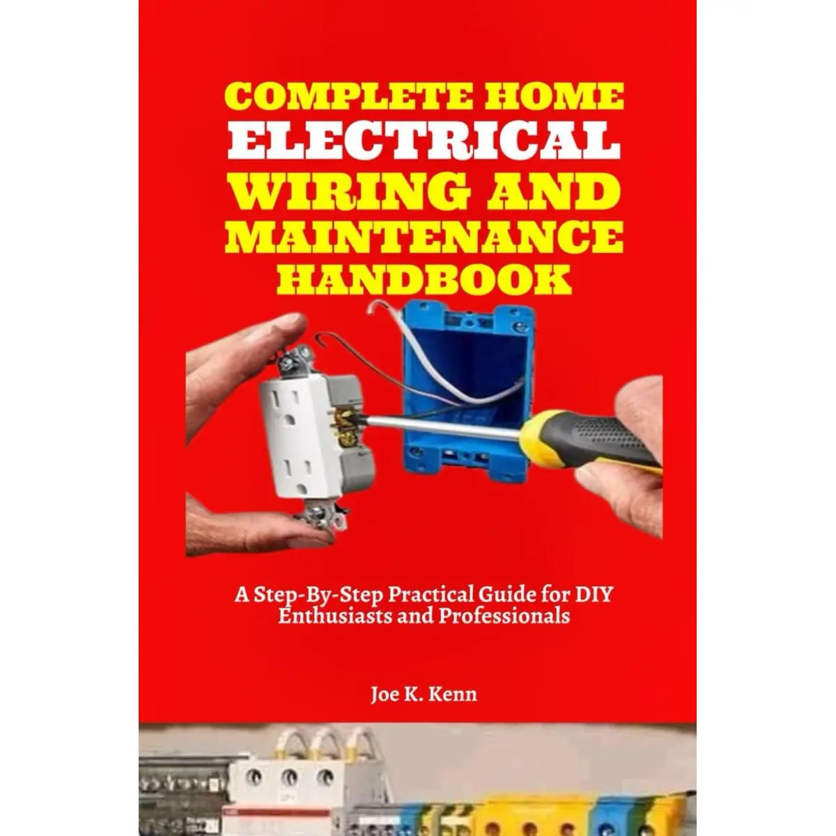 Complete Home Electrical Wiring and Maintenance Handbook: A Step-By-Step Practical Guide for DIY Enthusiasts and Professionals | With Electrical Load Calculation Paperback – October 18, 2024