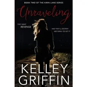 USED-Unraveling, Book Two of the Kirin Lane Series by Griffin, Kelley (Paperback)