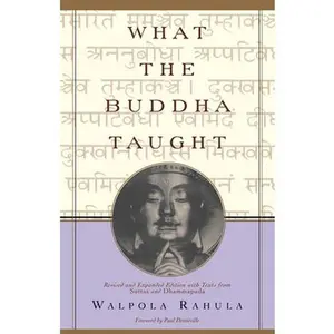 What the Buddha Taught: Revised and Expanded Edition with Texts from Suttas and Dhammapada -- Walpola Rahula, Paperback