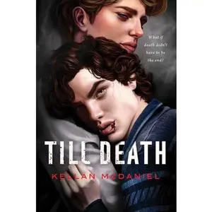 Till Death -- Kellan McDaniel, Hardcover