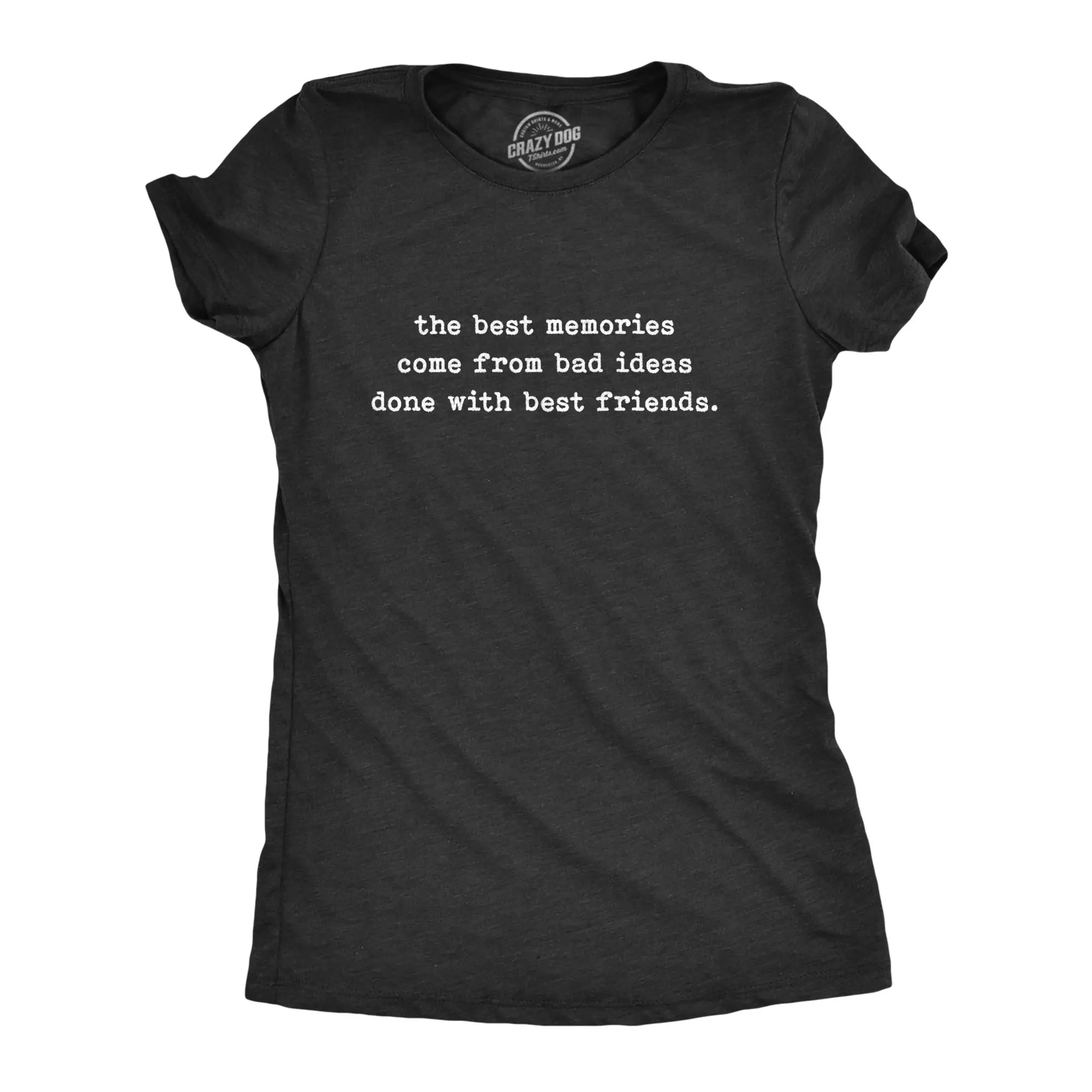 Womens The Best Memories Come From Bad Ideas Done With Best Friends T Shirt Funny Good Times Tee Funny Womens T Shirts Cute Vintage Fashion Casual Ladies T-Shirt Gift Funny Sarcastic Top Women's Novelty Tees Black
