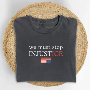 ChicCotton We Must Stop Injustice Comfort Colors Shirt,  Liberal Graphic Tee, No Human Is Illegal Clothing, Fascism Outfits