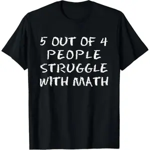 5 Out Of 4 People Struggle Math Lover Humor T-Shirt